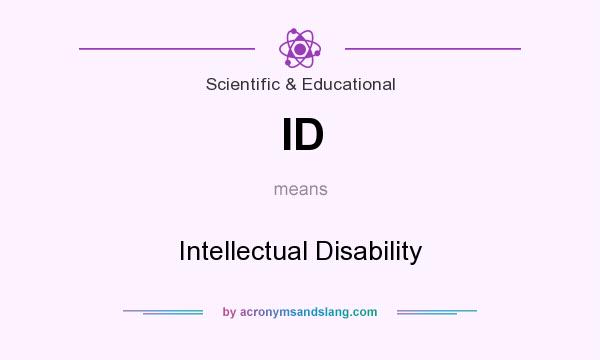 What does ID mean? It stands for Intellectual Disability