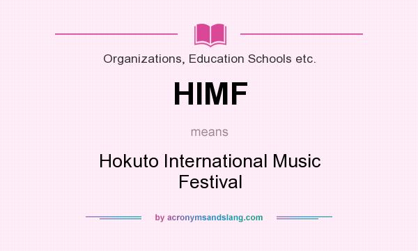 What does HIMF mean? It stands for Hokuto International Music Festival