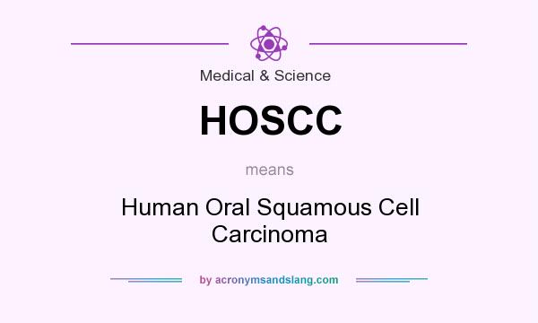 What does HOSCC mean? It stands for Human Oral Squamous Cell Carcinoma