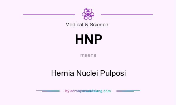 What does HNP mean? It stands for Hernia Nuclei Pulposi