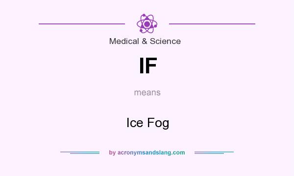 What does IF mean? It stands for Ice Fog