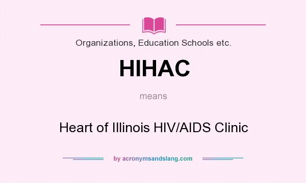 What does HIHAC mean? It stands for Heart of Illinois HIV/AIDS Clinic