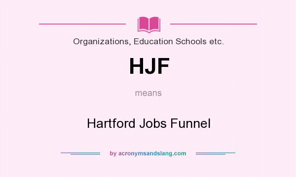 What does HJF mean? It stands for Hartford Jobs Funnel