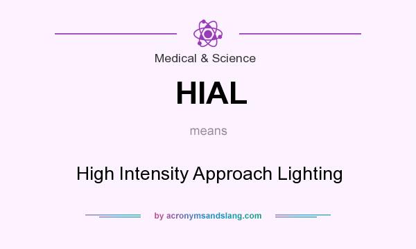 What does HIAL mean? It stands for High Intensity Approach Lighting
