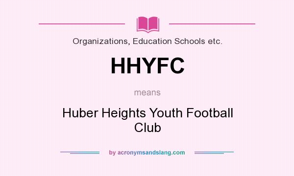 What does HHYFC mean? It stands for Huber Heights Youth Football Club