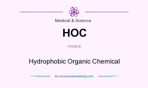What does HOC mean? It stands for Hydrophobic Organic Chemical