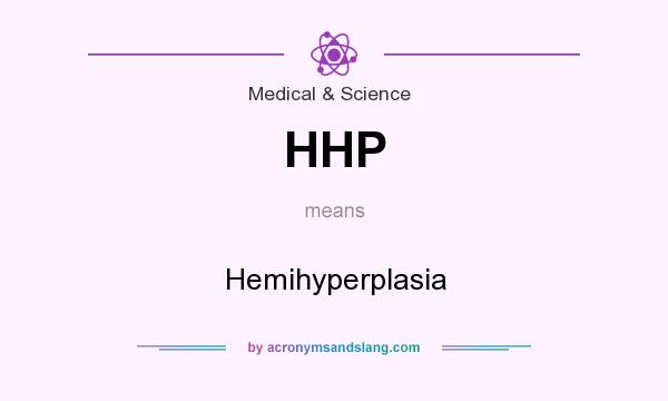 What does HHP mean? It stands for Hemihyperplasia