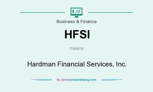 What does HFSI mean? It stands for Hardman Financial Services, Inc.