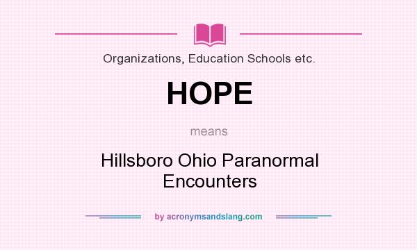 What does HOPE mean? It stands for Hillsboro Ohio Paranormal Encounters