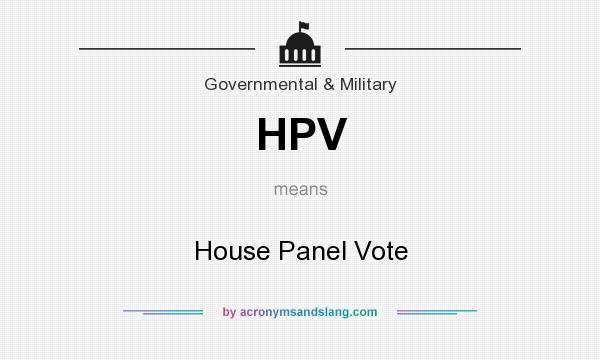 What does HPV mean? It stands for House Panel Vote