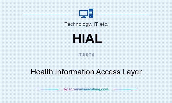 What does HIAL mean? It stands for Health Information Access Layer