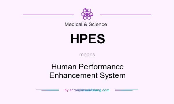 What does HPES mean? It stands for Human Performance Enhancement System