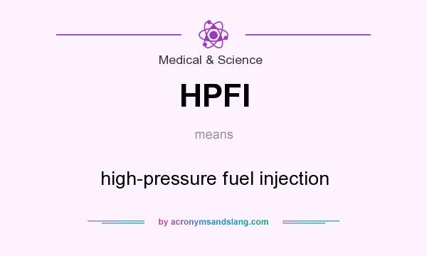 What does HPFI mean? It stands for high-pressure fuel injection