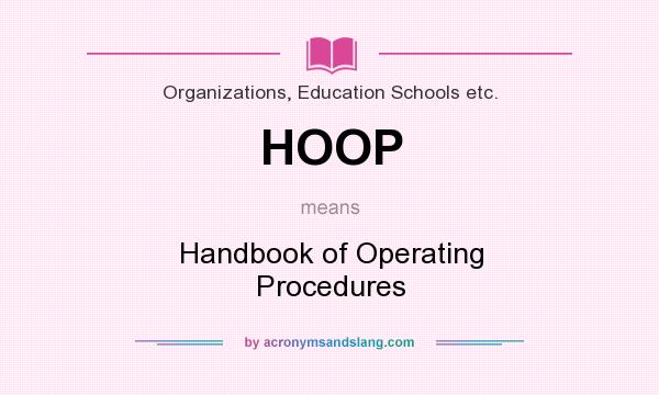 What does HOOP mean? It stands for Handbook of Operating Procedures