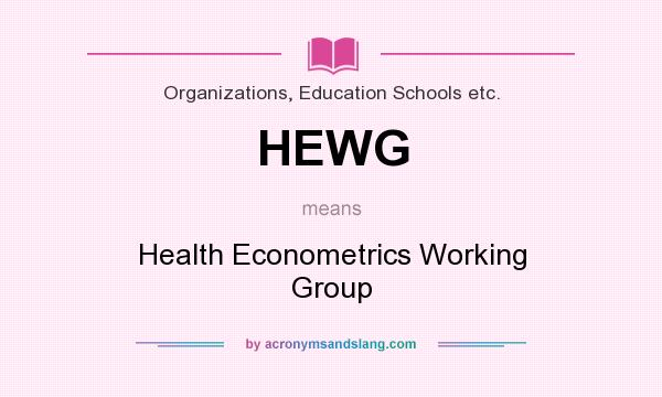 What does HEWG mean? It stands for Health Econometrics Working Group