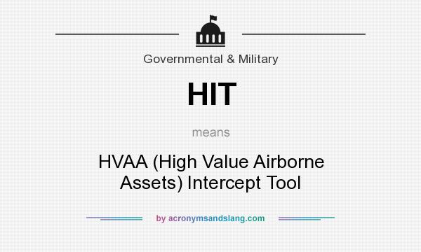 What does HIT mean? It stands for HVAA (High Value Airborne Assets) Intercept Tool