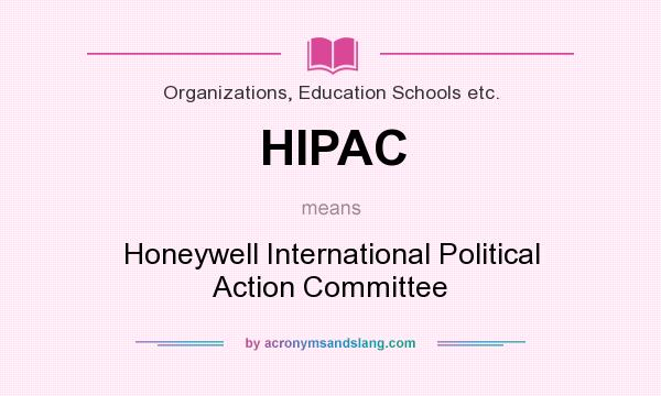 What does HIPAC mean? It stands for Honeywell International Political Action Committee