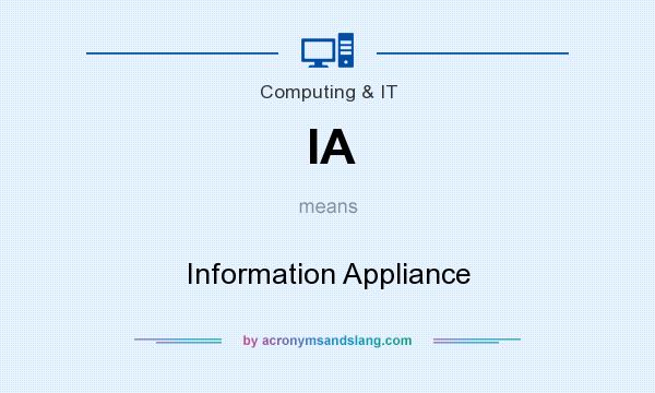 What does IA mean? It stands for Information Appliance