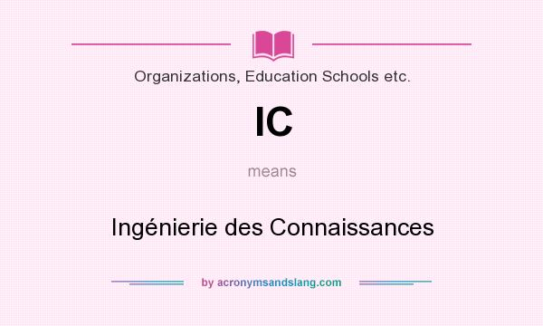 What does IC mean? It stands for Ingénierie des Connaissances