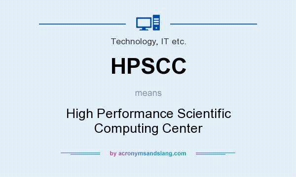 What does HPSCC mean? It stands for High Performance Scientific Computing Center
