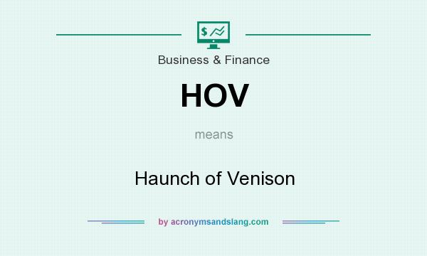 What does HOV mean? It stands for Haunch of Venison