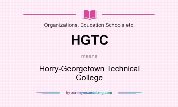 What does HGTC mean? It stands for Horry-Georgetown Technical College
