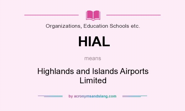 What does HIAL mean? It stands for Highlands and Islands Airports Limited