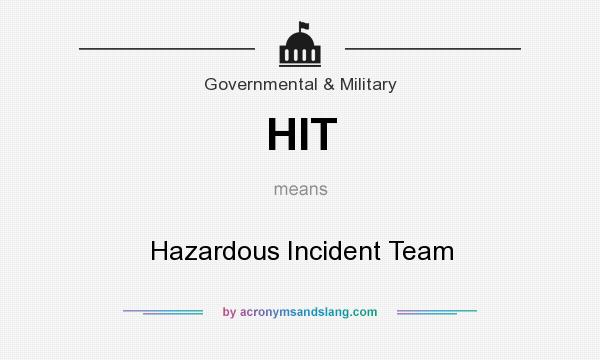 What does HIT mean? It stands for Hazardous Incident Team