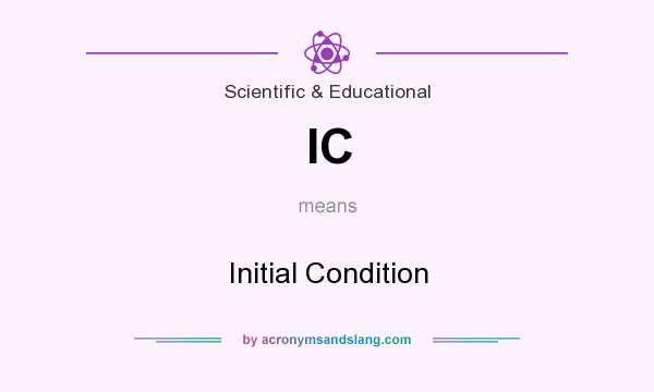 What does IC mean? It stands for Initial Condition