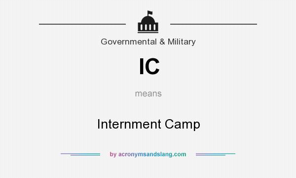 What does IC mean? It stands for Internment Camp