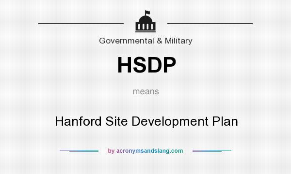 What does HSDP mean? It stands for Hanford Site Development Plan