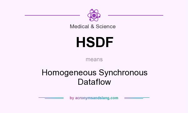 What does HSDF mean? It stands for Homogeneous Synchronous Dataflow