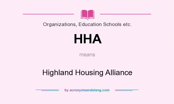 What does HHA mean? It stands for Highland Housing Alliance