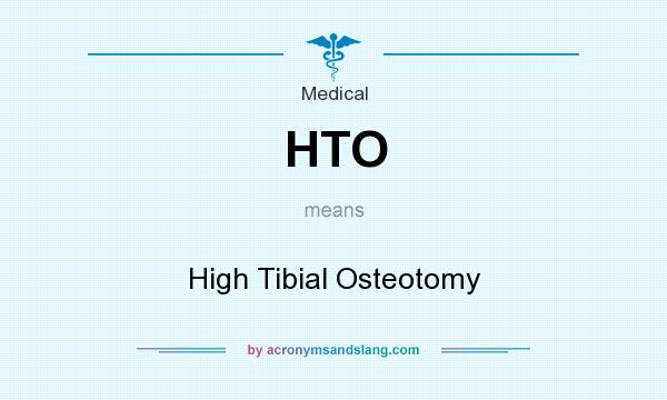 What does HTO mean? It stands for High Tibial Osteotomy