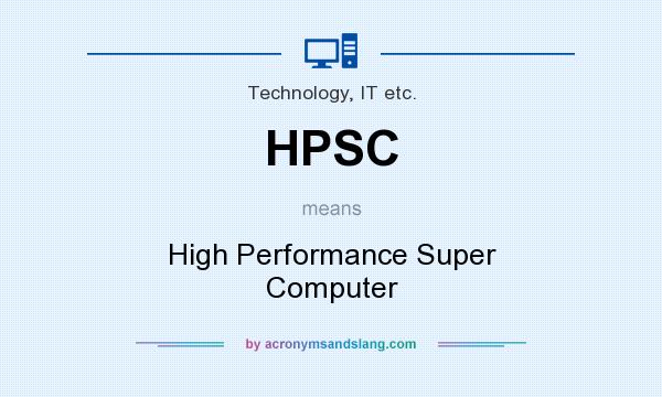 What does HPSC mean? It stands for High Performance Super Computer