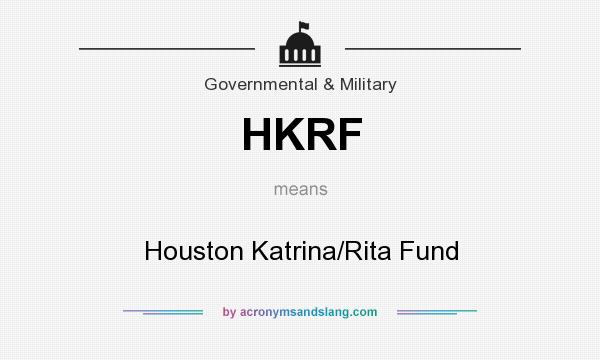 What does HKRF mean? It stands for Houston Katrina/Rita Fund