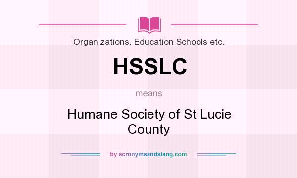 What does HSSLC mean? It stands for Humane Society of St Lucie County