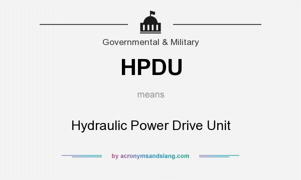 What does HPDU mean? It stands for Hydraulic Power Drive Unit
