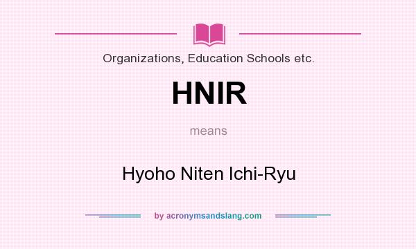What does HNIR mean? It stands for Hyoho Niten Ichi-Ryu
