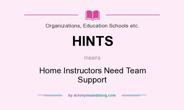 What does HINTS mean? It stands for Home Instructors Need Team Support