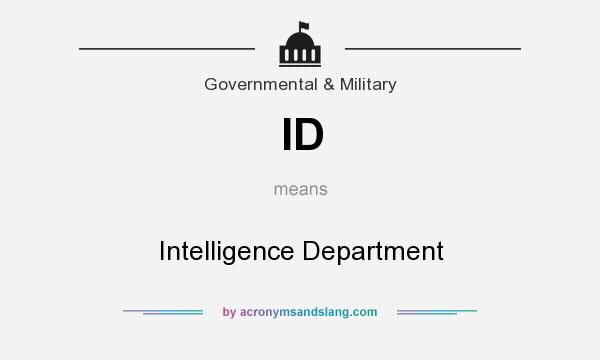 What does ID mean? It stands for Intelligence Department
