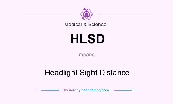 What does HLSD mean? It stands for Headlight Sight Distance