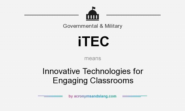 What does iTEC mean? It stands for Innovative Technologies for Engaging Classrooms