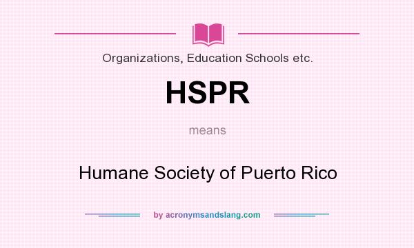 What does HSPR mean? It stands for Humane Society of Puerto Rico