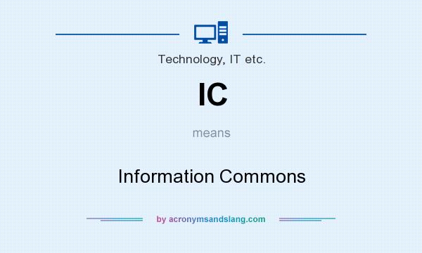 What does IC mean? It stands for Information Commons
