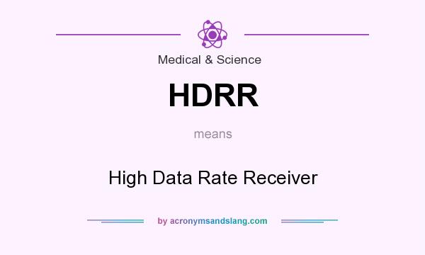 What does HDRR mean? It stands for High Data Rate Receiver