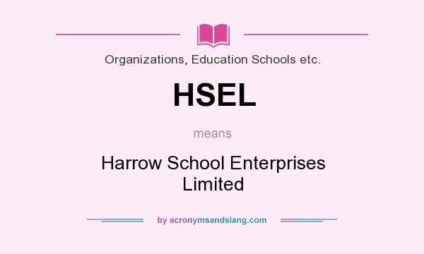 What does HSEL mean? It stands for Harrow School Enterprises Limited