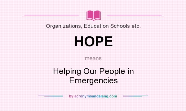 What does HOPE mean? It stands for Helping Our People in Emergencies