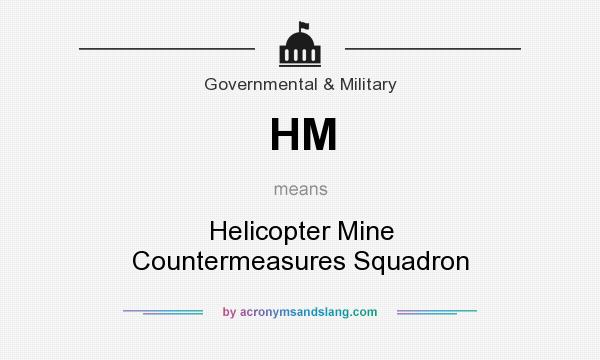 What does HM mean? It stands for Helicopter Mine Countermeasures Squadron