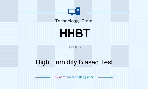 What does HHBT mean? It stands for High Humidity Biased Test